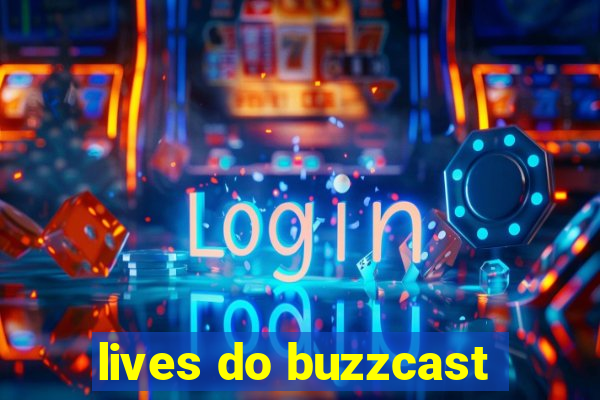 lives do buzzcast